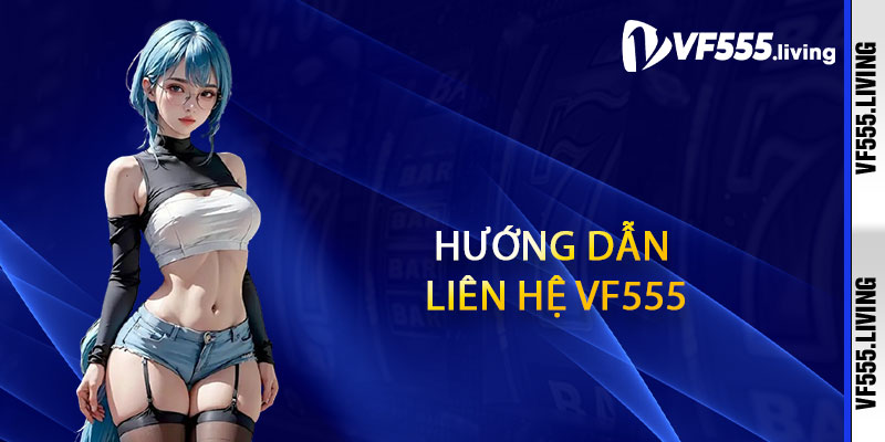 Hướng dẫn liên hệ Vf555