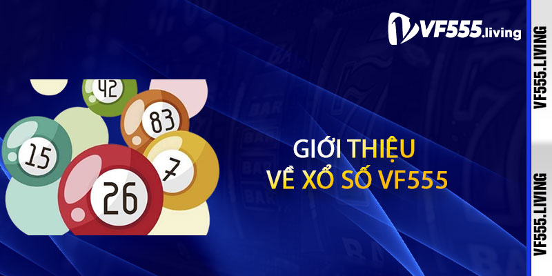 Giới thiệu về Xổ Số Vf555