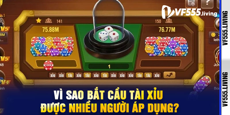 Vì sao bắt cầu Tài Xỉu được nhiều người áp dụng?