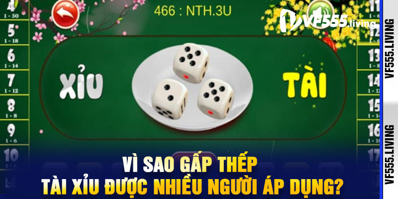 Vì sao gấp thếp Tài Xỉu được nhiều người áp dụng?