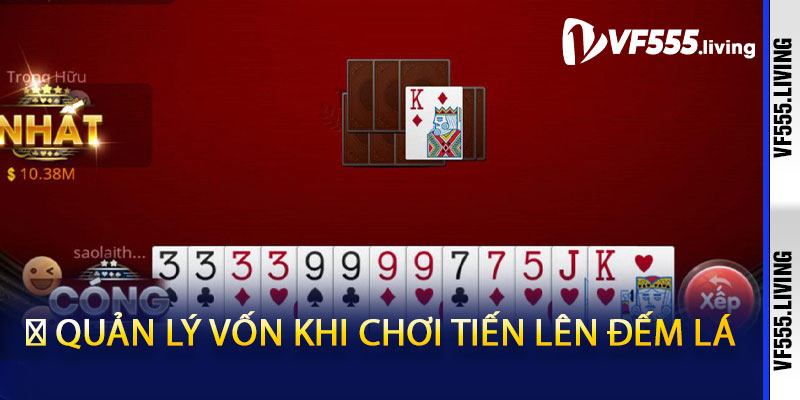 🧠 Quản Lý Vốn Khi Chơi Tiến Lên Đếm Lá