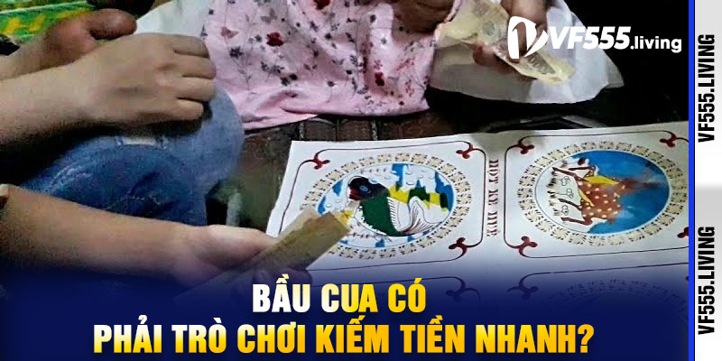 Bầu cua có phải trò chơi kiếm tiền nhanh?